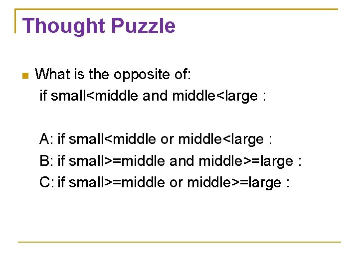 Thought Puzzle What is the opposite of: if small<middle and middle<large : A: if