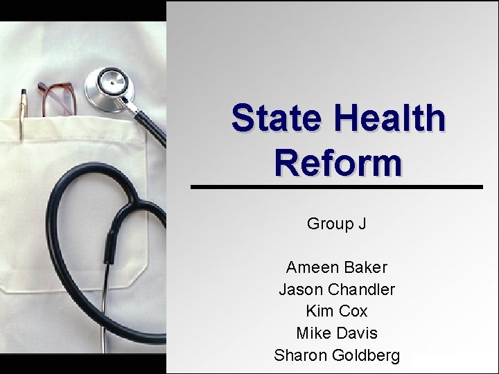 State Health Reform Group J Ameen Baker Jason Chandler Kim Cox Mike Davis Sharon