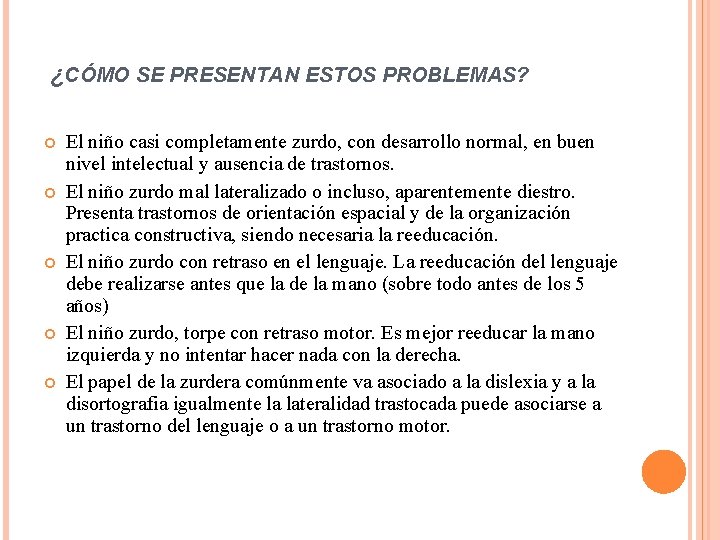 ¿CÓMO SE PRESENTAN ESTOS PROBLEMAS? El niño casi completamente zurdo, con desarrollo normal, en ¿CÓMO SE PRESENTAN ESTOS PROBLEMAS? El niño casi completamente zurdo, con desarrollo normal, en