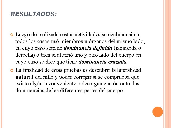 RESULTADOS: Luego de realizadas estas actividades se evaluará si en todos los casos usó RESULTADOS: Luego de realizadas estas actividades se evaluará si en todos los casos usó