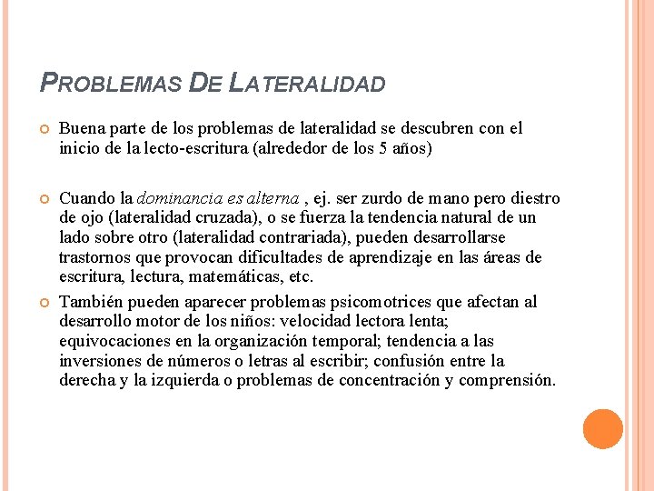 PROBLEMAS DE LATERALIDAD Buena parte de los problemas de lateralidad se descubren con el PROBLEMAS DE LATERALIDAD Buena parte de los problemas de lateralidad se descubren con el