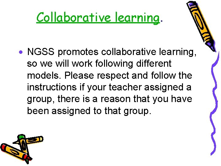 Collaborative learning. · NGSS promotes collaborative learning, so we will work following different models. Collaborative learning. · NGSS promotes collaborative learning, so we will work following different models.