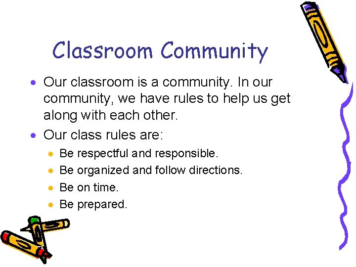 Classroom Community · Our classroom is a community. In our community, we have rules Classroom Community · Our classroom is a community. In our community, we have rules