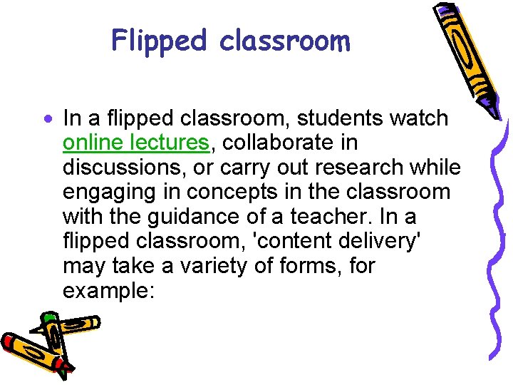Flipped classroom · In a flipped classroom, students watch online lectures, collaborate in discussions, Flipped classroom · In a flipped classroom, students watch online lectures, collaborate in discussions,