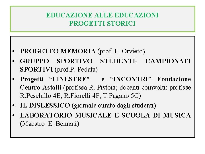 EDUCAZIONE ALLE EDUCAZIONI PROGETTI STORICI • PROGETTO MEMORIA (prof. F. Orvieto) • GRUPPO SPORTIVO