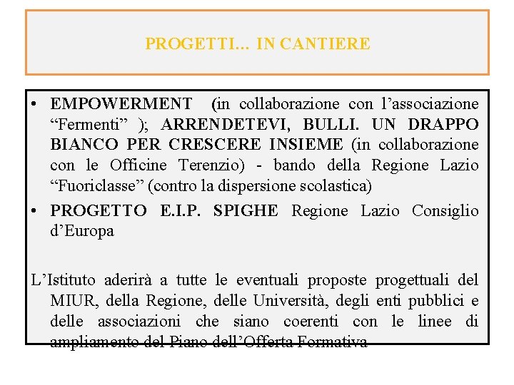 PROGETTI… IN CANTIERE • EMPOWERMENT (in collaborazione con l’associazione “Fermenti” ); ARRENDETEVI, BULLI. UN