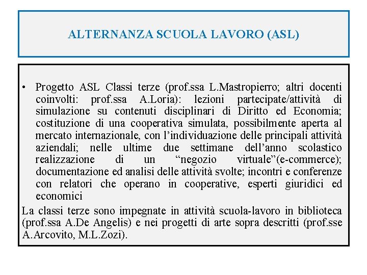 ALTERNANZA SCUOLA LAVORO (ASL) • Progetto ASL Classi terze (prof. ssa L. Mastropierro; altri