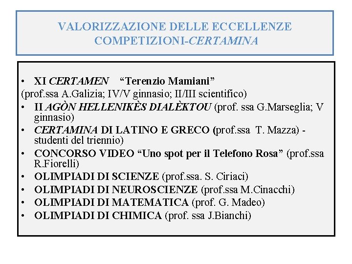 VALORIZZAZIONE DELLE ECCELLENZE COMPETIZIONI-CERTAMINA • XI CERTAMEN “Terenzio Mamiani” (prof. ssa A. Galizia; IV/V