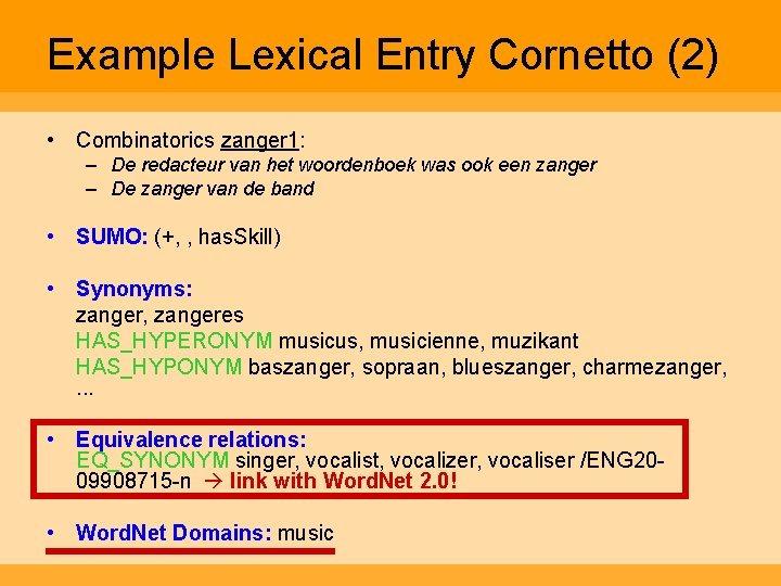 Example Lexical Entry Cornetto (2) • Combinatorics zanger 1: – De redacteur van het