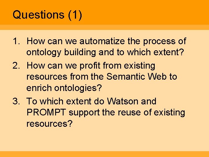 Questions (1) 1. How can we automatize the process of ontology building and to