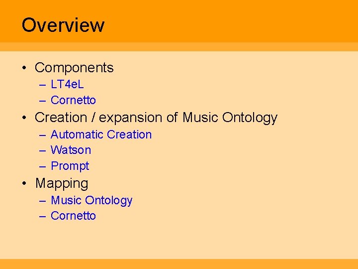 Overview • Components – LT 4 e. L – Cornetto • Creation / expansion