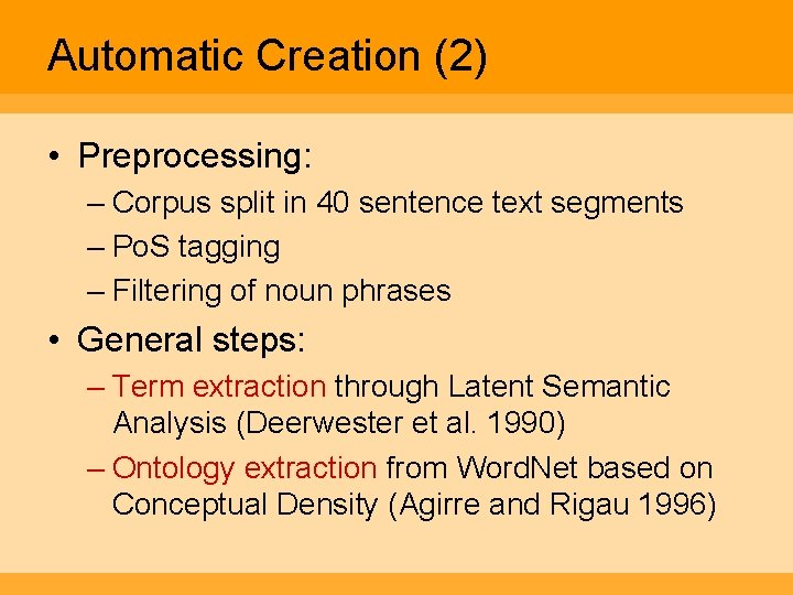 Automatic Creation (2) • Preprocessing: – Corpus split in 40 sentence text segments –