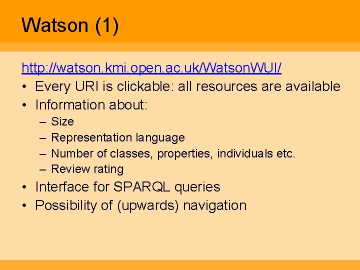 Watson (1) http: //watson. kmi. open. ac. uk/Watson. WUI/ • Every URI is clickable: