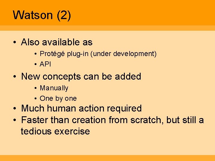 Watson (2) • Also available as • Protégé plug-in (under development) • API •