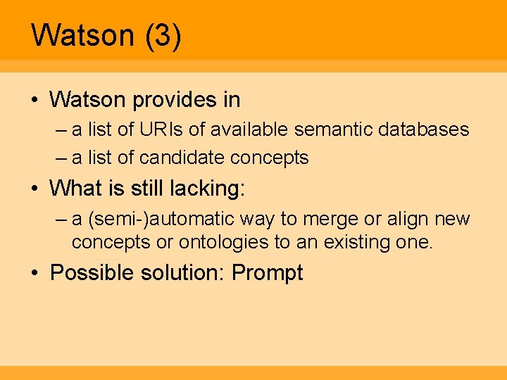 Watson (3) • Watson provides in – a list of URIs of available semantic