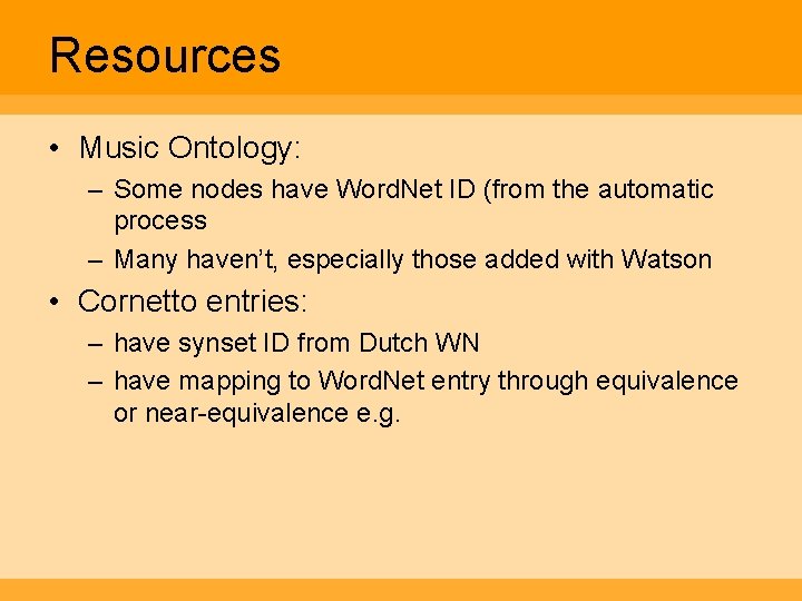 Resources • Music Ontology: – Some nodes have Word. Net ID (from the automatic