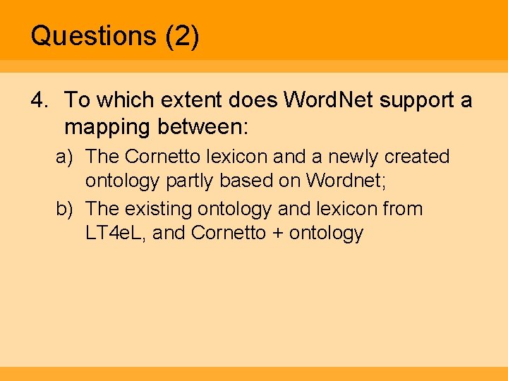 Questions (2) 4. To which extent does Word. Net support a mapping between: a)