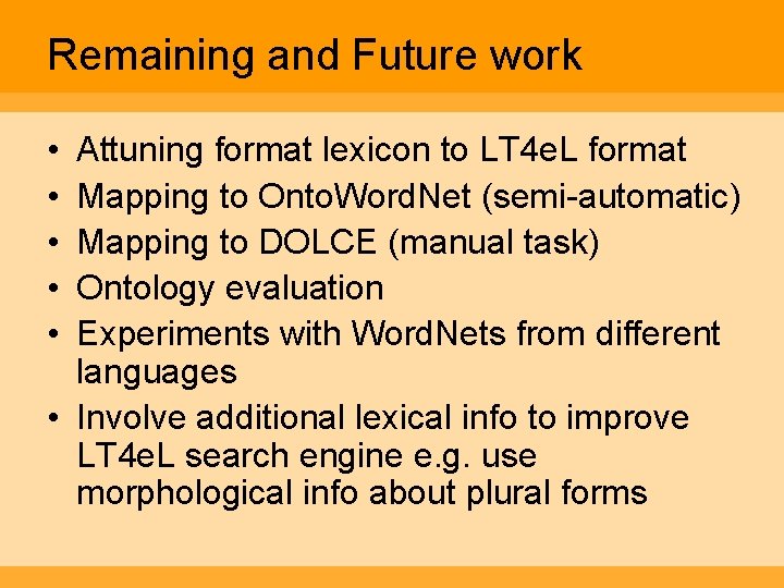 Remaining and Future work • • • Attuning format lexicon to LT 4 e.