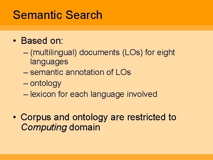 Semantic Search • Based on: – (multilingual) documents (LOs) for eight languages – semantic