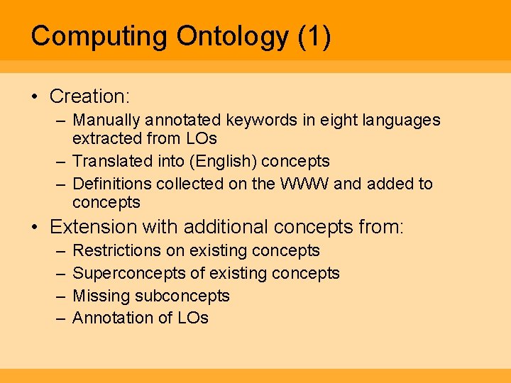 Computing Ontology (1) • Creation: – Manually annotated keywords in eight languages extracted from