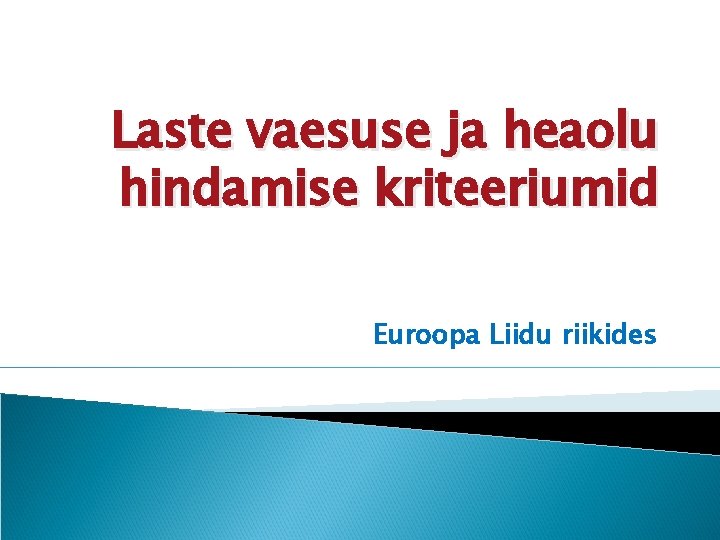 Laste vaesuse ja heaolu hindamise kriteeriumid Euroopa Liidu riikides 
