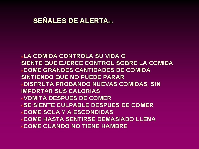 SEÑALES DE ALERTA(3) LA COMIDA CONTROLA SU VIDA O SIENTE QUE EJERCE CONTROL SOBRE