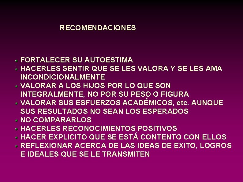 RECOMENDACIONES FORTALECER SU AUTOESTIMA HACERLES SENTIR QUE SE LES VALORA Y SE LES AMA