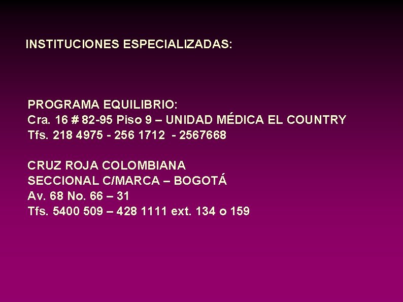 INSTITUCIONES ESPECIALIZADAS: PROGRAMA EQUILIBRIO: Cra. 16 # 82 -95 Piso 9 – UNIDAD MÉDICA