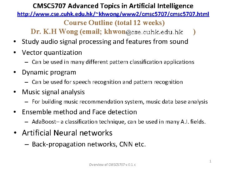CMSC 5707 Advanced Topics in Artificial Intelligence http: //www. cse. cuhk. edu. hk/~khwong/www 2/cmsc