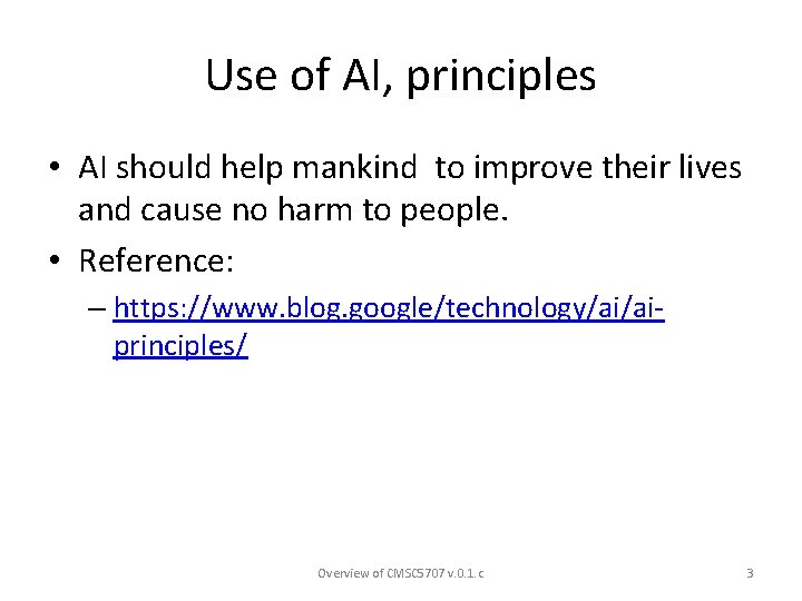 Use of AI, principles • AI should help mankind to improve their lives and