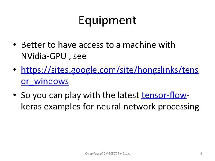 Equipment • Better to have access to a machine with NVidia-GPU , see •