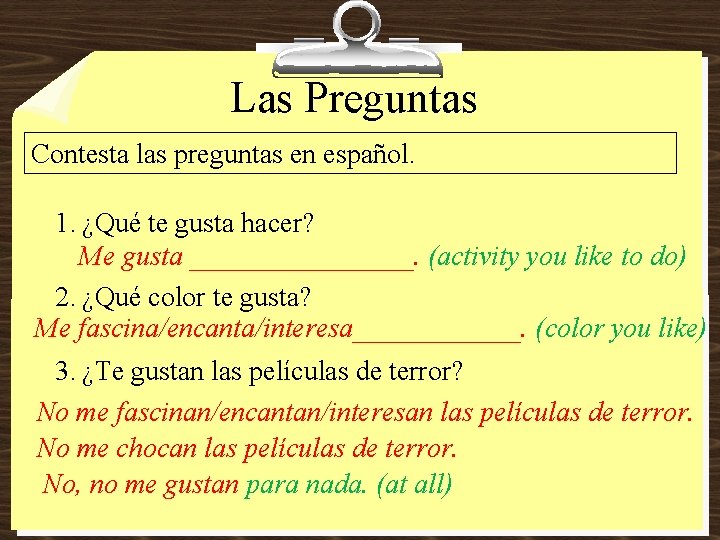 Las Preguntas Contesta las preguntas en español. 1. ¿Qué te gusta hacer? Me gusta