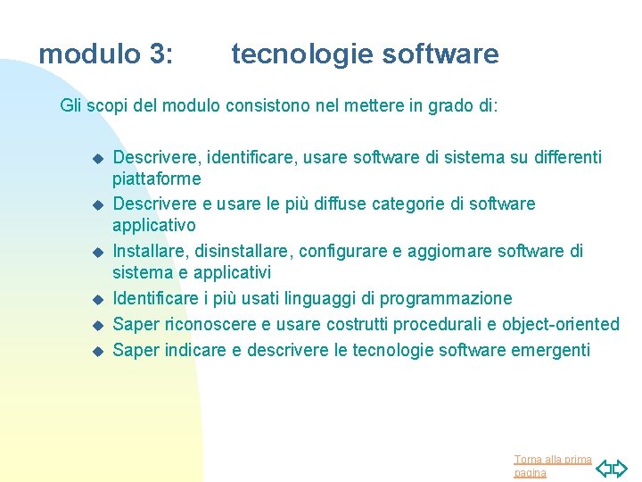 modulo 3: tecnologie software Gli scopi del modulo consistono nel mettere in grado di: