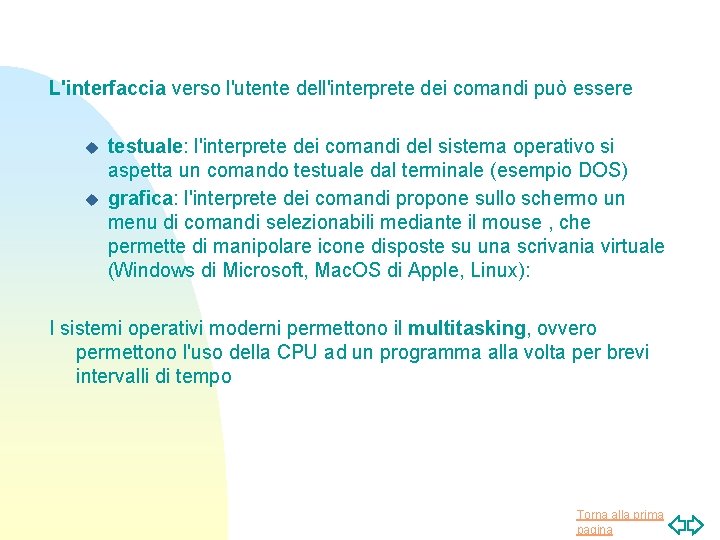 L'interfaccia verso l'utente dell'interprete dei comandi può essere u u testuale: l'interprete dei comandi