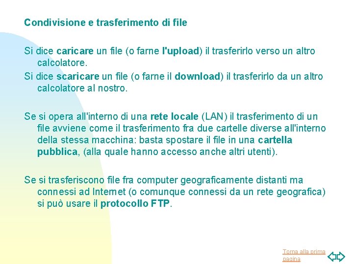 Condivisione e trasferimento di file Si dice caricare un file (o farne l'upload) il