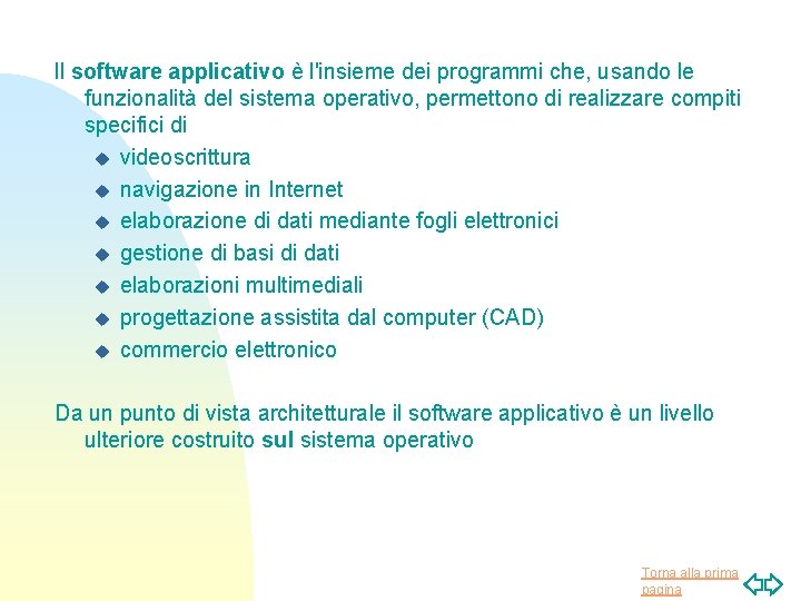 ll software applicativo è l'insieme dei programmi che, usando le funzionalità del sistema operativo,