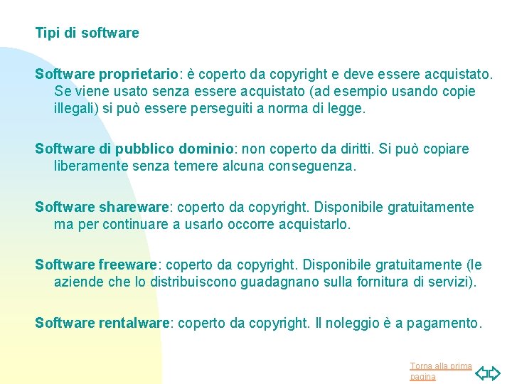 Tipi di software Software proprietario: è coperto da copyright e deve essere acquistato. Se