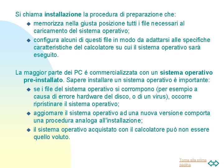 Si chiama installazione la procedura di preparazione che: u memorizza nella giusta posizione tutti