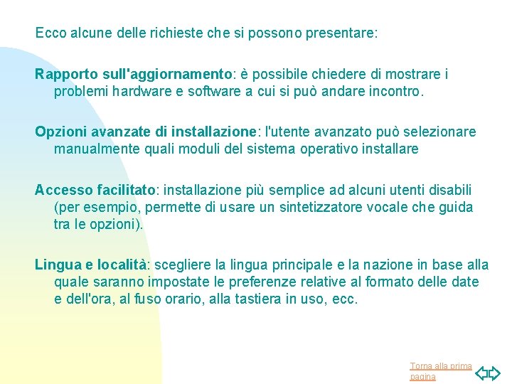 Ecco alcune delle richieste che si possono presentare: Rapporto sull'aggiornamento: è possibile chiedere di