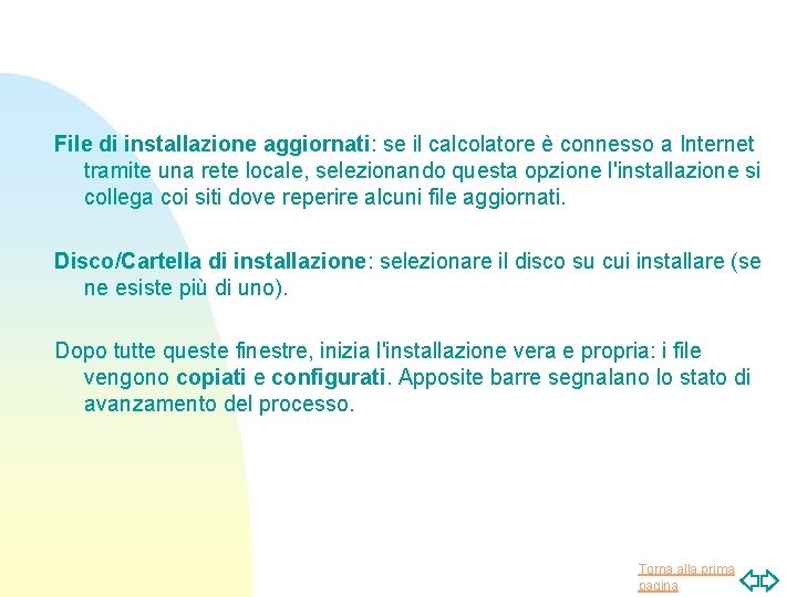 File di installazione aggiornati: se il calcolatore è connesso a Internet tramite una rete