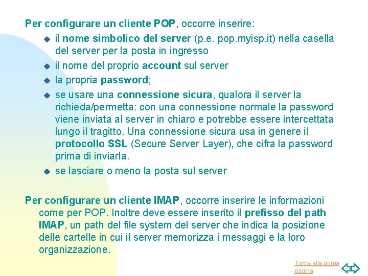 Per configurare un cliente POP, occorre inserire: u il nome simbolico del server (p.