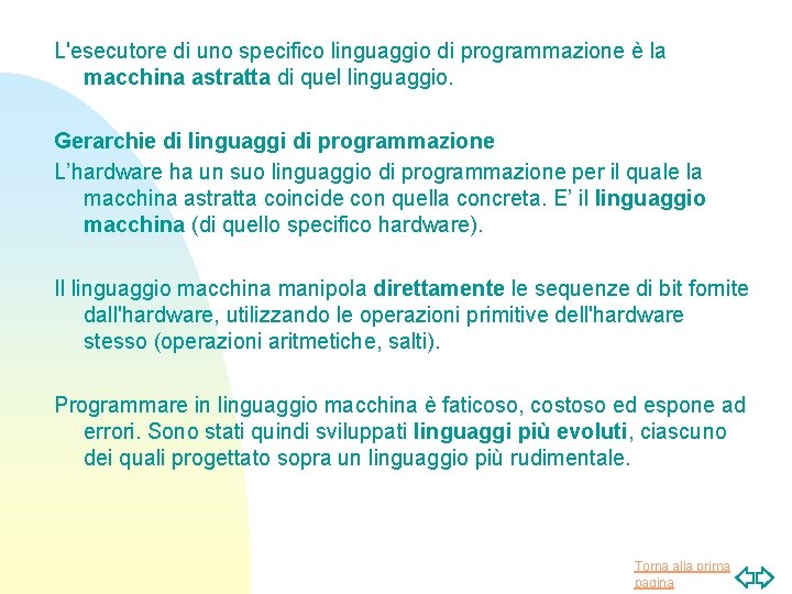 L'esecutore di uno specifico linguaggio di programmazione è la macchina astratta di quel linguaggio.