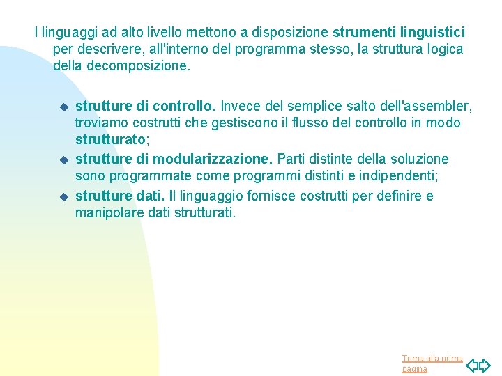 I linguaggi ad alto livello mettono a disposizione strumenti linguistici per descrivere, all'interno del