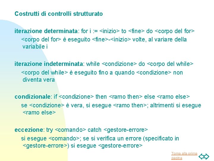 Costrutti di controlli strutturato iterazione determinata: for i : = <inizio> to <fine> do