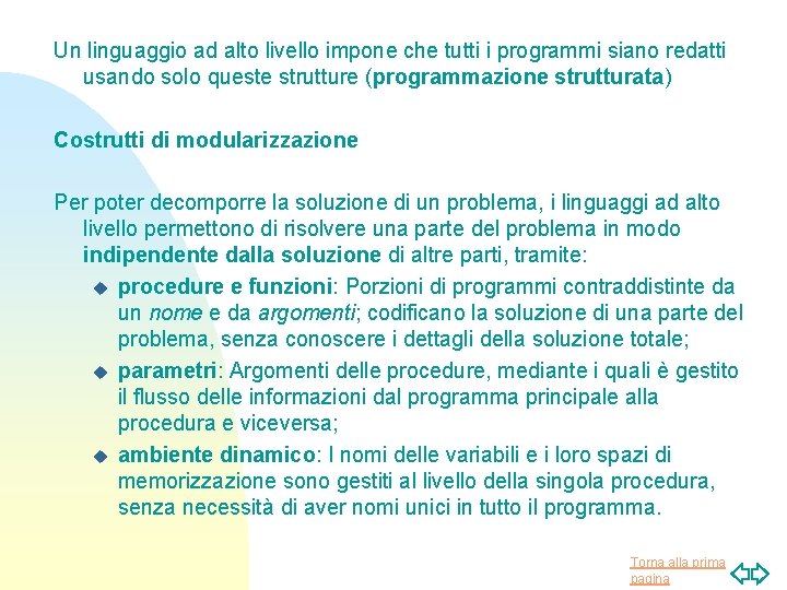 Un linguaggio ad alto livello impone che tutti i programmi siano redatti usando solo