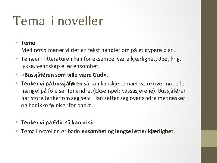 Tema i noveller • Tema Med tema mener vi det en tekst handler om