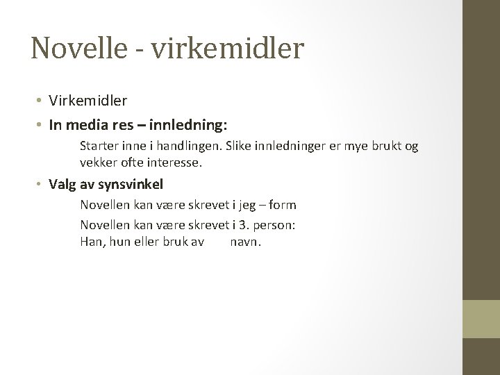 Novelle - virkemidler • Virkemidler • In media res – innledning: Starter inne i