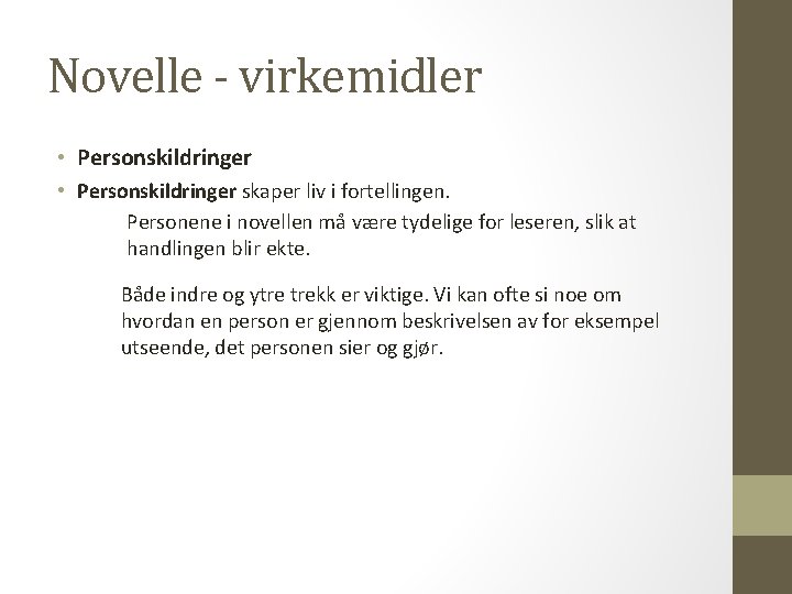 Novelle - virkemidler • Personskildringer skaper liv i fortellingen. Personene i novellen må være