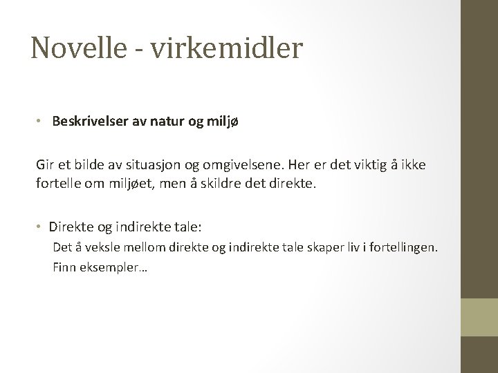 Novelle - virkemidler • Beskrivelser av natur og miljø Gir et bilde av situasjon