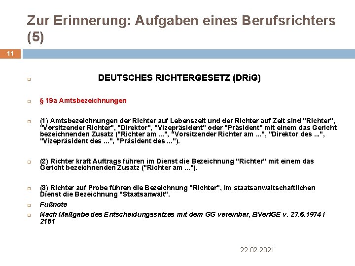 Zur Erinnerung: Aufgaben eines Berufsrichters (5) 11 DEUTSCHES RICHTERGESETZ (DRi. G) § 19 a